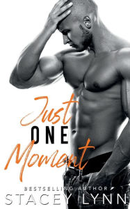 Title: Just One Moment, Author: Stacey Lynn