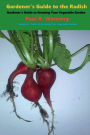 Gardener's Guide to the Radish: Gardener's Guide to Growing Your Vegetable Garden