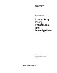 Title: Army Regulation AR 600-8-4 Personnel-General: Line of Duty Policy, Procedures, and Investigations November 2020:, Author: United States Government Us Army