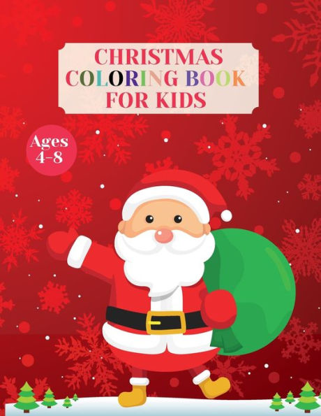 Christmas coloring book for kids: Lovely coloring book for kids with Christmas design Christmas activity book for children Ages 4-8