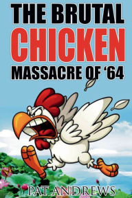 Title: The Brutal Chicken Massacre of '64, Author: Pat Andrews