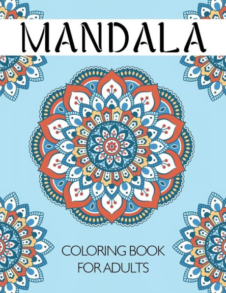 Mandala Coloring Book for Adults: An Adult Coloring Book with Fun and Relaxing Mandalas for Everyone