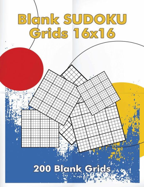 Blank Sudoku Grids 16x16, 200 Blank Grids: Blank Sudoku Book, Blank Puzzles