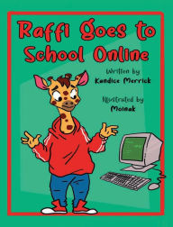 Title: Raffi Goes to School Online, Author: Kandice Merrick