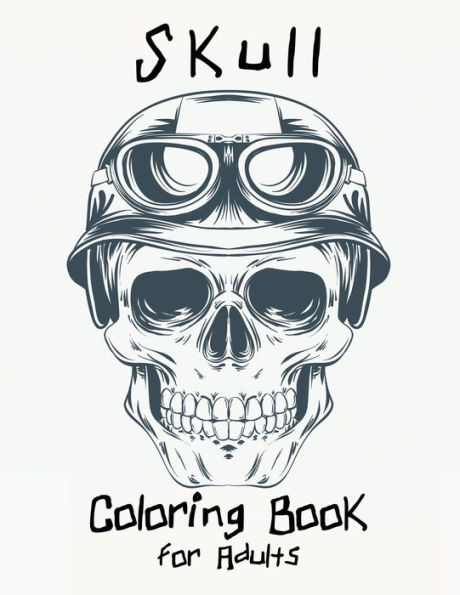 Skull Coloring Book for Adults: Stress-Free Designs For Skull Lovers, Adult Skull Coloring Books, Dia de Los Muertos Coloring Book