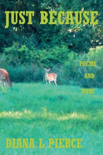 Just Because: Poems and More