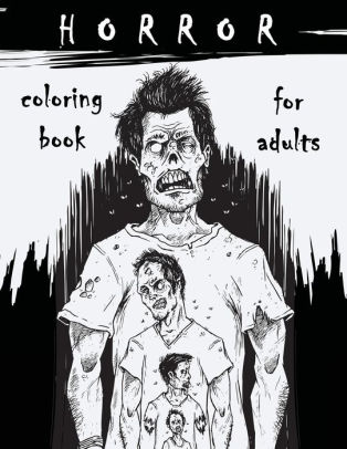 Download Horror Coloring Book For Adults Horror Stress Relieving Illustrations With Scary Monsters Creepy Scenes And A Spooky Adventure By Freshniss Paperback Barnes Noble