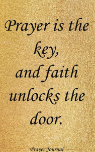 Title: Prayer Journal - Prayer is the Key, Author: Katrena Jones Kilpatrick