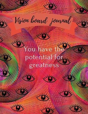 Vision board journal.You have the potential for greatness: Dream it.Plan it. Achieve it.