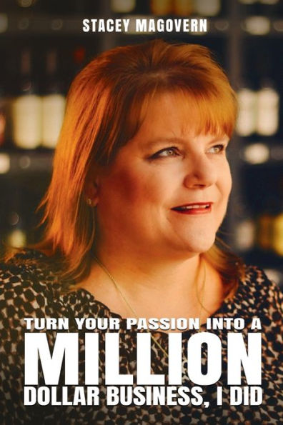 Turn your Passion into a Million Dollar Business, I Did