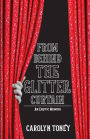 From Behind The Glitter Curtain: An Erotic Memoir