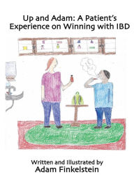 Title: Up and Adam: A Patient's Experience on Winning with IBD:, Author: Adam Finkelstein