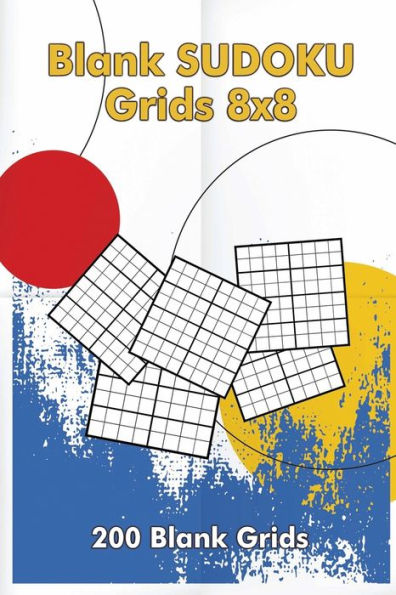 Blank Sudoku Grids 8x8, 200 Blank Grids: Blank Sudoku Book, Blank Puzzles