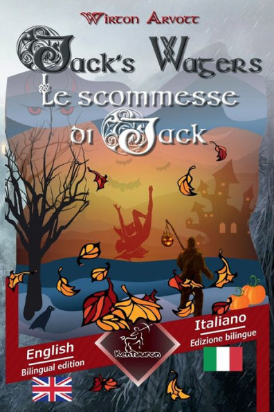 Jack's Wagers (A Jack O' Lantern Tale) - Le scommesse di Jack (Racconto celtico): Bilingual parallel text - Bilingue con testo inglese a fronte: English - Italian / Inglese - Italiano