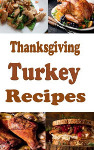 Title: Thanksgiving Turkey Recipes, Author: Katy Lyons