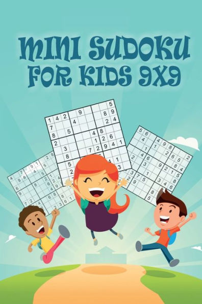 Mini Sudoku For Kids 9x9: 9x9 Puzzle Grid - Introduce Children to Sudoku and Grow Logic Skills Sudoku Books for Kids Fun Activity Book