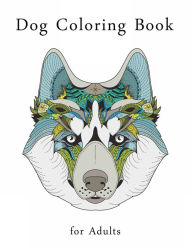 Title: Dog Coloring Book for Adults: Stress Relieving Designs for Adults Relaxation, Dog Adult Coloring Books, Author: Freshniss