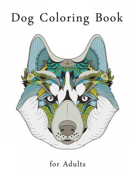 Dog Coloring Book for Adults: Stress Relieving Designs for Adults Relaxation, Dog Adult Coloring Books