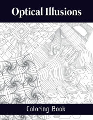 Title: Optical Illusions Coloring Book: Mesmerizing Abstract Designs, The Art of Drawing Visual Illusions, Optical Illusions Activity Book, Author: Freshniss