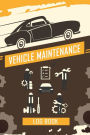 Vehicle Maintenance Log Book: Repairs And Maintenance Record Book for Cars, Trucks, Motorcycles and Other Vehicles with Parts List and Mileage Log, Au