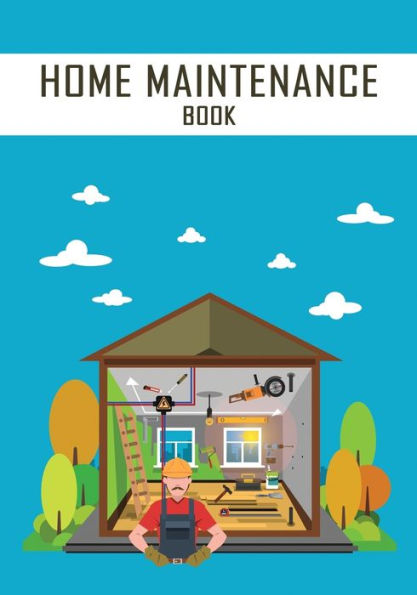 Home Maintenance Book: 2 Years Maintenance Log, Schedule, Organizer, Checklist Record Book, Home Maintenance Record Book