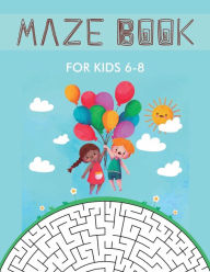 Title: Maze Book for Kids 6-8: Maze Activity Book for Kids. Great for Developing Problem Solving Skills, Spatial Awareness, and Critical Thinking Skill, Author: Freshniss