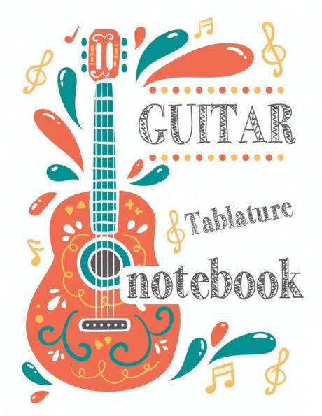 Guitar Tablature Notebook: 150 Pages, Blank Guitar Tab Paper, Blank Tablature Book