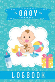 Title: Baby Logbook: Breastfeeding Journal, Sleeping and Baby Health Notebook, Baby Tracker Journal, Baby Daily Log Book, Author: TorNis