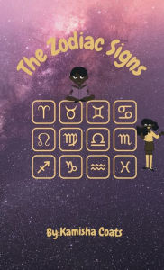 Title: The Zodiac Signs: For All Ages, Author: Kamisha Coats