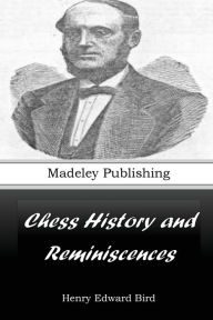 Title: Chess History and Reminiscences, Author: Henry Edward Bird