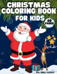 Title: Christmas Coloring Book for Kids: 60 Pages of Beautiful Designs Perfect Christmas Gift for Children All Skill Levels Boys Girls, Author: Kid District Press