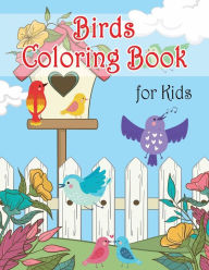 Title: Birds Coloring Book for Kids: Fun Coloring Books for Children, Unique Collection Coloring Pages, Coloring Book Birds, Bird Drawing Books for Kids, Author: Tornis