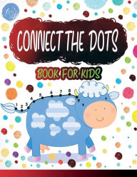 Title: Connect the Dots Book for Kids: Ages 4-8, Fun Dot To Dot Book Filled With Animals, Kids & More, Connect The Dots for Kids, Author: Tornis