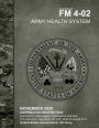 Field Manual FM 4-02 Army Health System November 2020