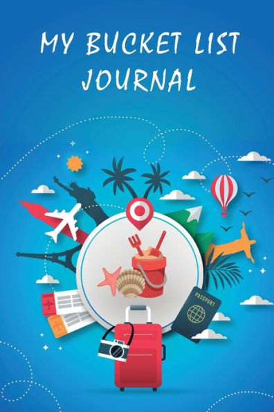 My Bucket List Journal: A Journal and Scrapbook to Record Your Adventures & Experiences of a Lifetime