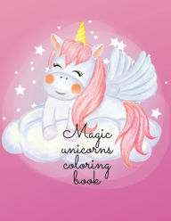 Title: Magic unicorns coloring book: -Dreamy fairy tale land with Unicorns designed for boys and girls., Author: Cristie Dozaz