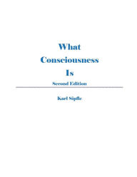 Title: What Consciousness Is, Author: Karl Sipfle