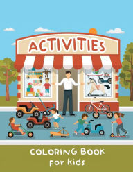 Title: Activities Coloring Book for Kids: Children Drawing Book, Animals, People, Nature, Objects, Kid Coloring Activities, Author: Tornis