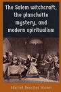 The Salem witchcraft, the planchette mystery, and modern spiritualism