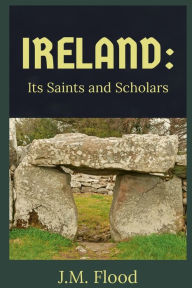 Title: Ireland: Its Saints and Scholars:, Author: J.M. Flood