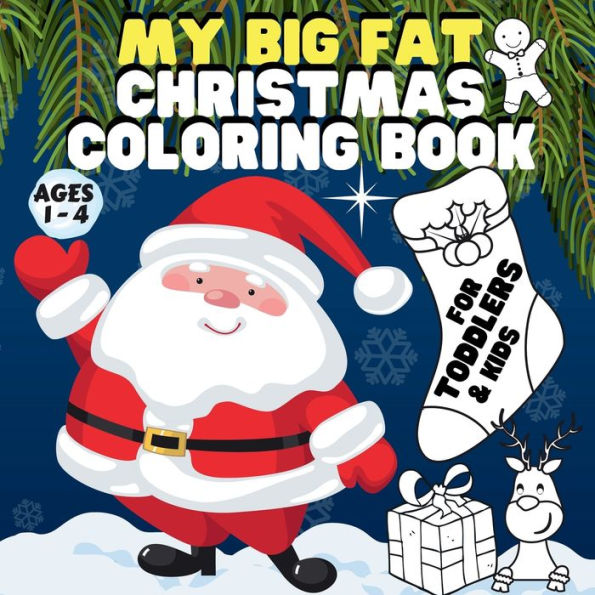 My Big Fat Christmas Coloring Book for Toddlers & Kids: Mega Value Pack: 60 Pages of Beautiful Coloring Designs. For Toddlers. Perfect Christmas Gift for Children.