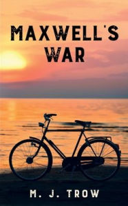 Title: Maxwell's War, Author: M. J. Trow