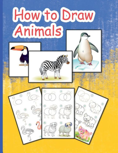 How to Draw Animals: Learn to Draw Animals Step by Step Using Basic Shapes and Lines, Learn to Draw Animals