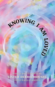 Title: KNOWING I AM LOVED, Author: Larry Housel