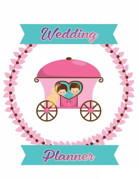 Wedding Planner: Planning The Perfect Wedding For The Bride To Be, Organizer, Journal, Notebook
