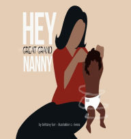 Title: Hey Great Grand Nanny, Author: Brittany Furr