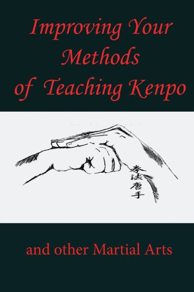 Improving Your Methods of Teaching Kenpo and other Martial Arts