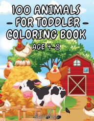 Title: 100 Animals for Toddler Coloring Book Age 4 - 8: Big Animals Book for Kids with 100 pages of Domestic, Wild and Sea Animals, Beautiful Birds on various backgrounds., Author: Esel Press
