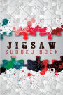 Jigsaw Sudoku Book: 200 Jigsaw Sudoku Puzzles, Irregularly Shaped Sudoku, Sudoku Books for Adults