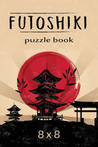 Title: Futoshiki Puzzle Book 8 x 8: Over 100 Challenging Puzzles, 8 x 8 Logic Puzzles, Futoshiki Puzzles, Japanese Puzzles, Author: Prolunis